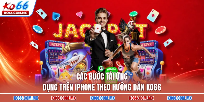 Các bước tải ứng dụng trên iPhone theo hướng dẫn KO66