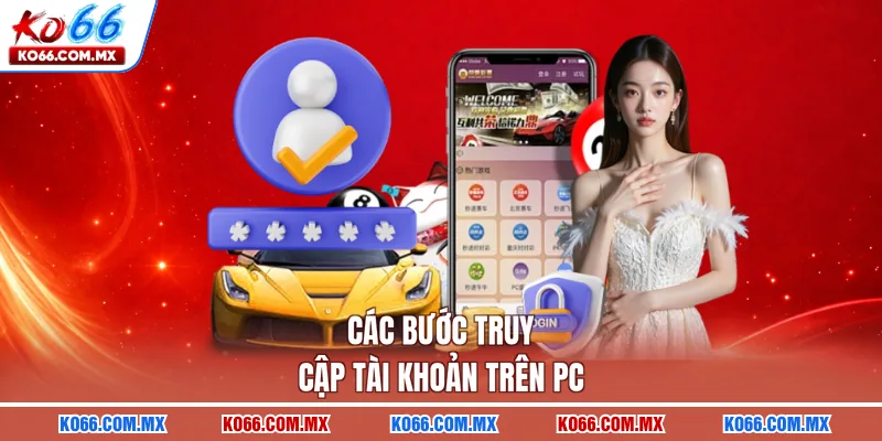 Các bước truy cập tài khoản trên PC