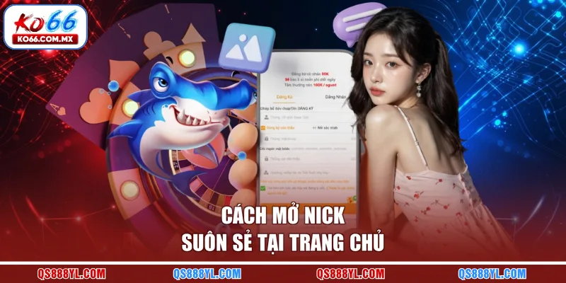 Cách mở nick suôn sẻ tại trang chủ