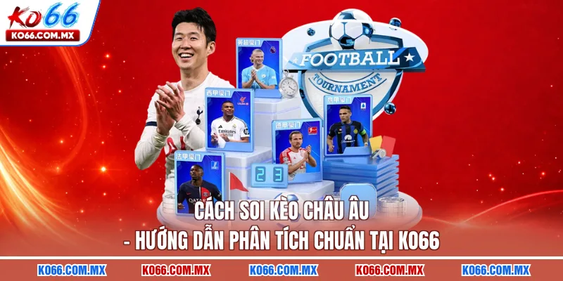 Cách soi kèo châu Âu
