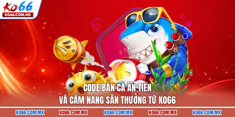 Code bắn cá ăn tiền