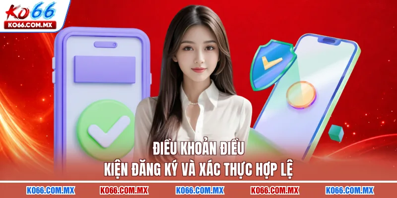 Điều khoản điều kiện đăng ký và xác thực hợp lệ