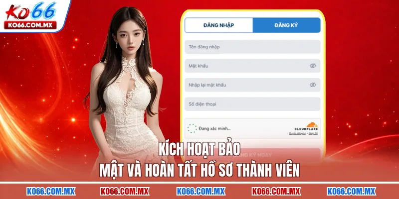 Kích hoạt bảo mật và hoàn tất hồ sơ thành viên