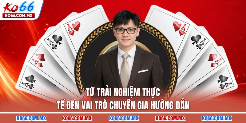 Từ trải nghiệm thực tế đến vai trò chuyên gia hướng dẫn